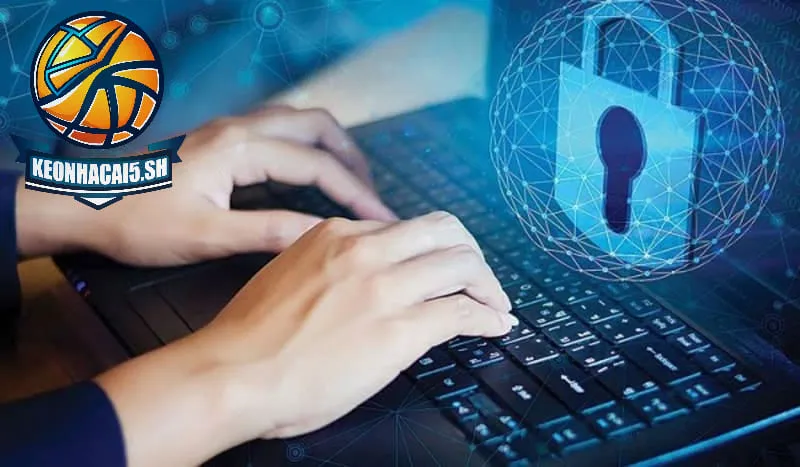 An toàn và bảo mật thông tin tuyệt đối tại Kèo nhà cái